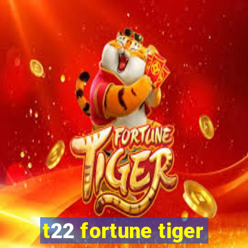 t22 fortune tiger